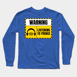 Warning Listening to Prince Long Sleeve T-Shirt