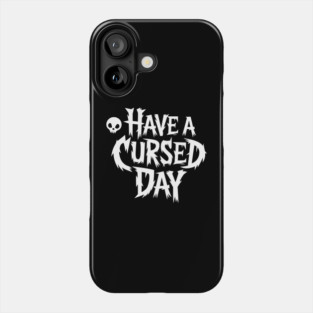Have a Cursed Day Sarcastic Humor Phone Case