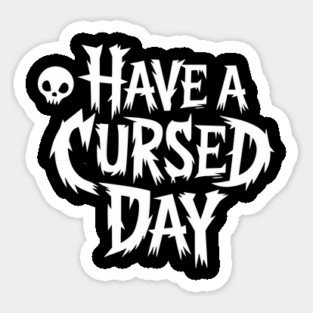 Have a Cursed Day Sarcastic Humor Magnet