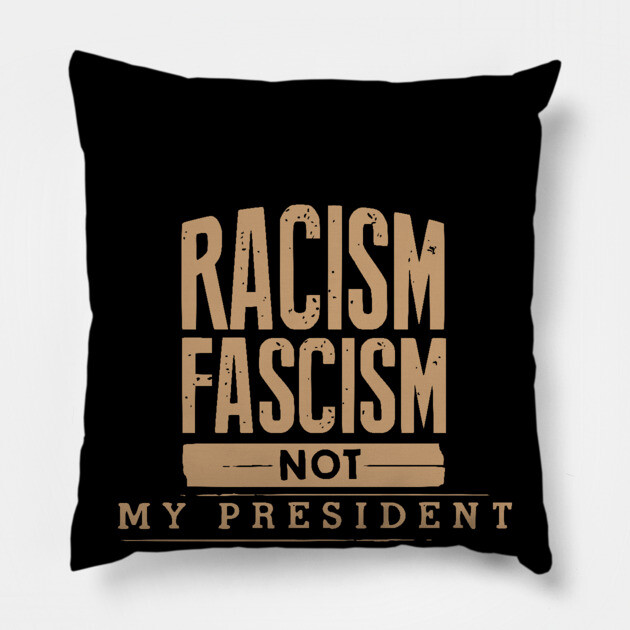 Not My President Pillow by UrbanLifeApparel