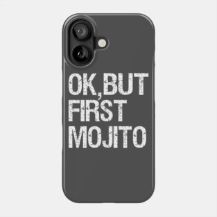 But First, Mojito Phone Case