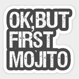 But First, Mojito Sticker