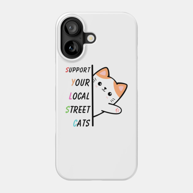 Support Your Local Street Cats Phone Case by Creatifly Graphic Tees