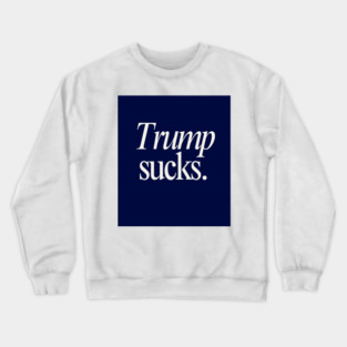 Anti Trump Sucks Crewneck Sweatshirt