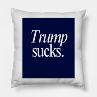 Anti Trump Sucks Pillow