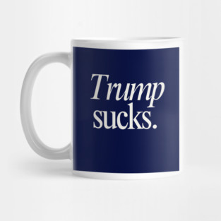 Anti Trump Sucks Mug