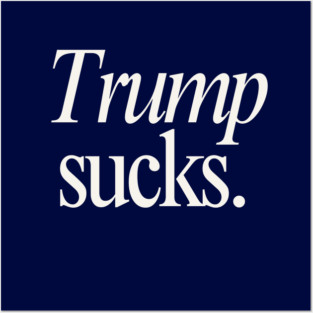 Anti Trump Sucks Posters and Art