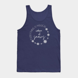 Everything is magical when it snows. Tank Top