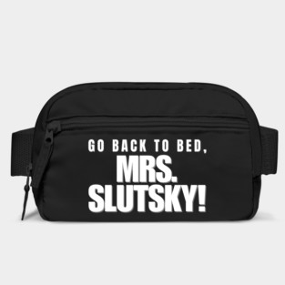 Go back to bed, Mrs. Slutsky! Bag