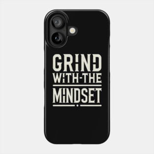 Motivational Quote, Grind with the Mindset, Success Phone Case