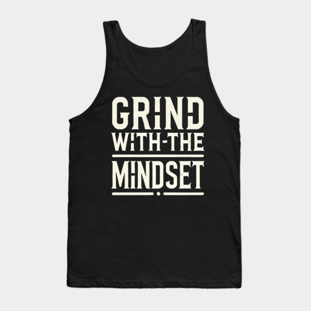 Motivational Quote, Grind with the Mindset, Success Tank Top by logiamerch