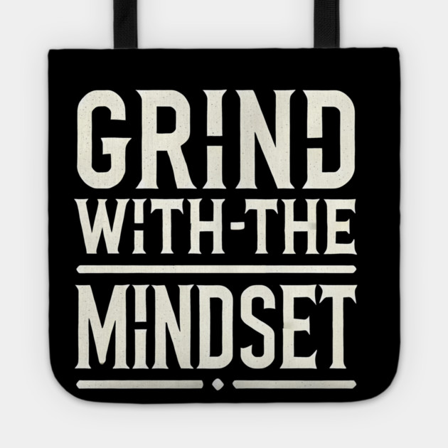 Motivational Quote, Grind with the Mindset, Success Tote by logiamerch