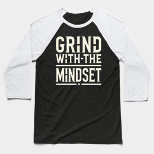 Motivational Quote, Grind with the Mindset, Success Baseball T-Shirt