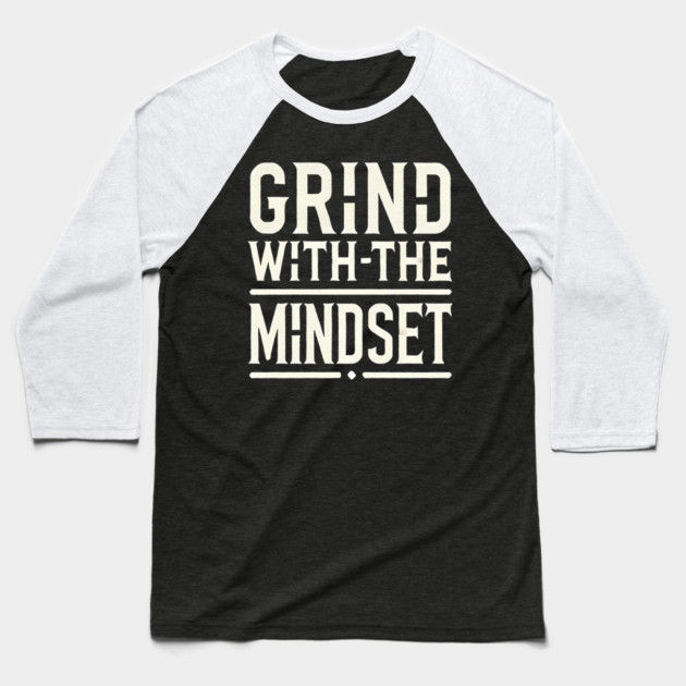 Motivational Quote, Grind with the Mindset, Success Baseball T-Shirt by logiamerch