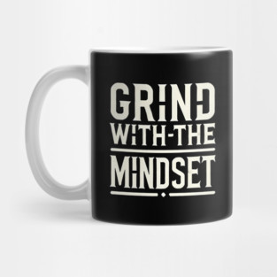 Motivational Quote, Grind with the Mindset, Success Mug