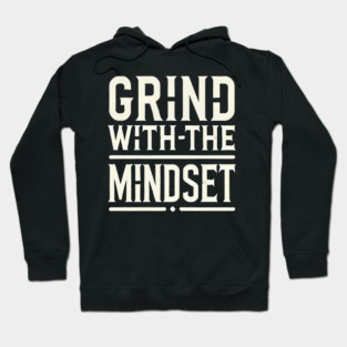 Motivational Quote, Grind with the Mindset, Success Hoodie