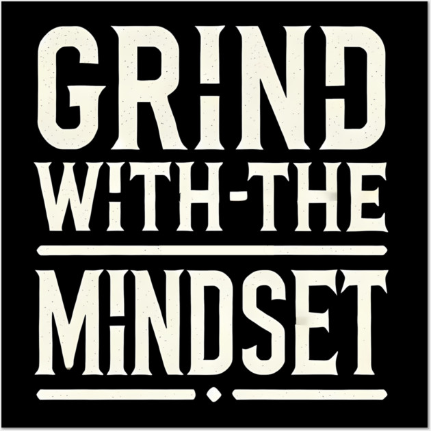 Motivational Quote, Grind with the Mindset, Success Wall Art by logiamerch