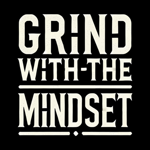 Motivational Quote, Grind with the Mindset, Success by logiamerch