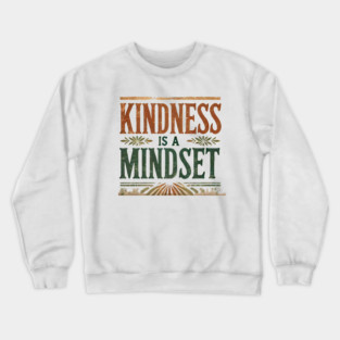 Motivational Quote, Kindness is a Mindset Crewneck Sweatshirt