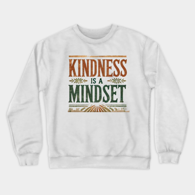 Motivational Quote, Kindness is a Mindset Crewneck Sweatshirt by logiamerch