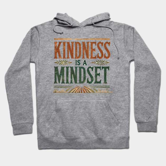 Motivational Quote, Kindness is a Mindset Hoodie by logiamerch