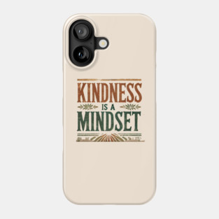 Motivational Quote, Kindness is a Mindset Phone Case
