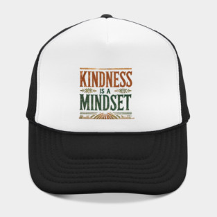 Motivational Quote, Kindness is a Mindset Hat