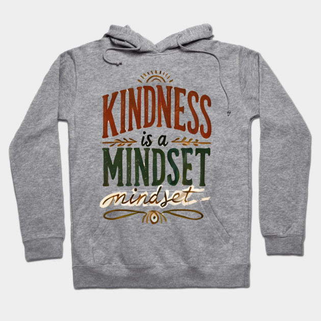 Motivational Quote, Kindness is a Mindset Hoodie by logiamerch