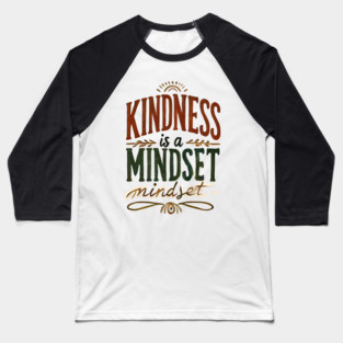 Motivational Quote, Kindness is a Mindset Baseball T-Shirt