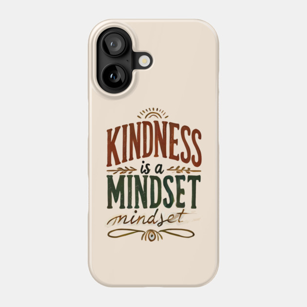 Motivational Quote, Kindness is a Mindset Phone Case by logiamerch