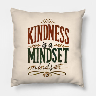 Motivational Quote, Kindness is a Mindset Pillow