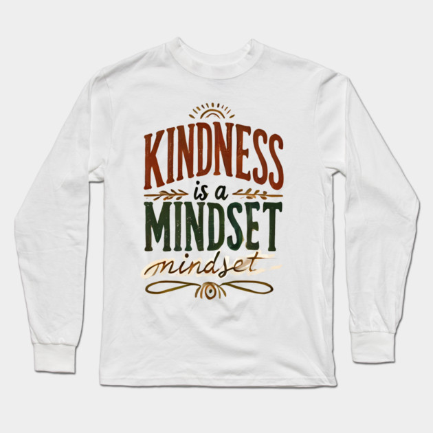 Motivational Quote, Kindness is a Mindset Long Sleeve T-Shirt by logiamerch