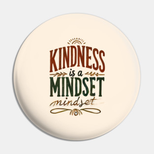 Motivational Quote, Kindness is a Mindset Pin