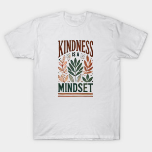 Motivational Quote, Kindness is a Mindset T-Shirt