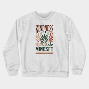 Motivational Quote, Kindness is a Mindset Crewneck Sweatshirt