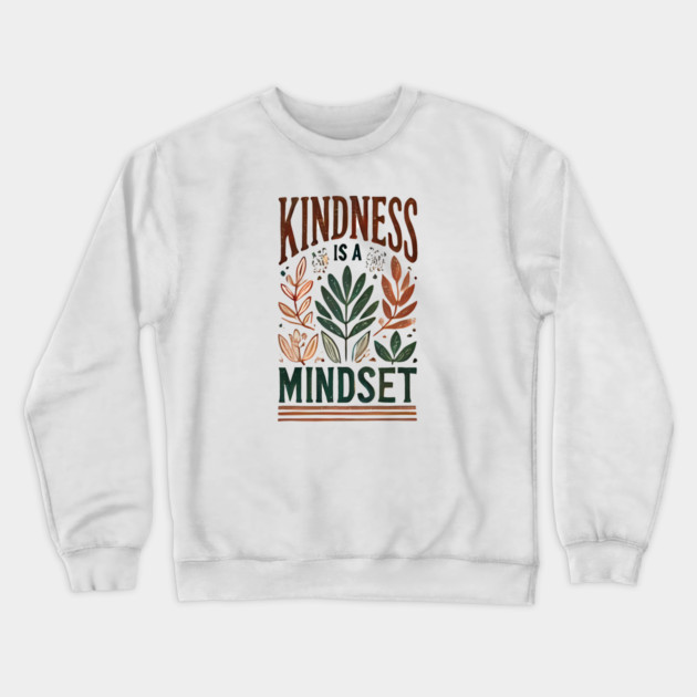 Motivational Quote, Kindness is a Mindset Crewneck Sweatshirt by logiamerch