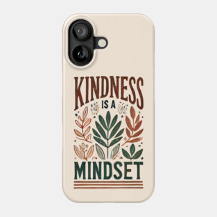 Motivational Quote, Kindness is a Mindset Phone Case