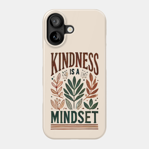 Motivational Quote, Kindness is a Mindset Phone Case by logiamerch