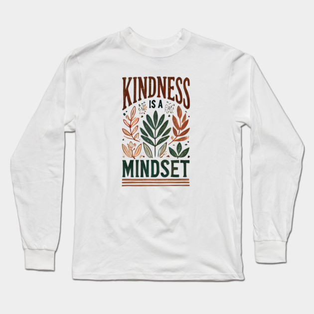 Motivational Quote, Kindness is a Mindset Long Sleeve T-Shirt by logiamerch