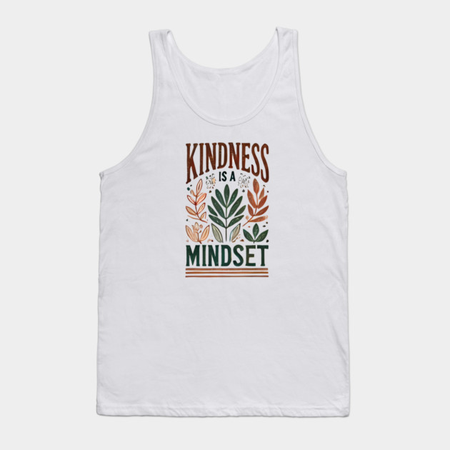Motivational Quote, Kindness is a Mindset Tank Top by logiamerch