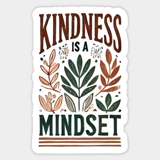 Motivational Quote, Kindness is a Mindset Sticker by logiamerch