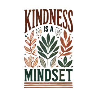 Motivational Quote, Kindness is a Mindset T-Shirt