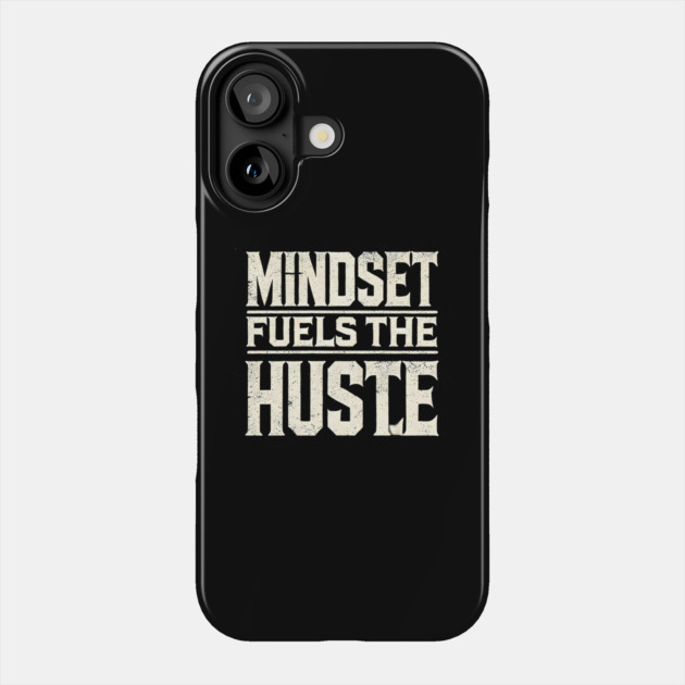 Motivational Quote, Mindset Fuels the Hustle, Success Phone Case by logiamerch