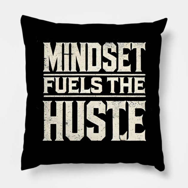 Motivational Quote, Mindset Fuels the Hustle, Success Pillow by logiamerch