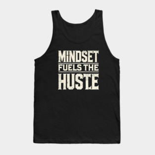 Motivational Quote, Mindset Fuels the Hustle, Success Tank Top