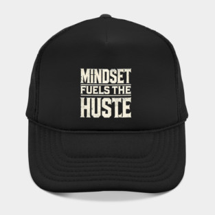 Motivational Quote, Mindset Fuels the Hustle, Success Hat