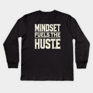 Motivational Quote, Mindset Fuels the Hustle, Success Kids Long Sleeve T-Shirt