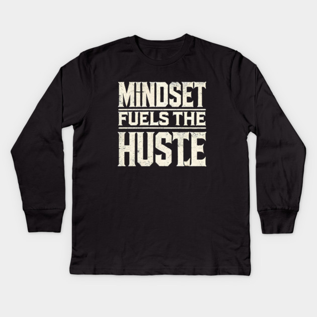 Motivational Quote, Mindset Fuels the Hustle, Success Kids Long Sleeve T-Shirt by logiamerch