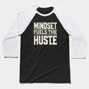 Motivational Quote, Mindset Fuels the Hustle, Success Baseball T-Shirt