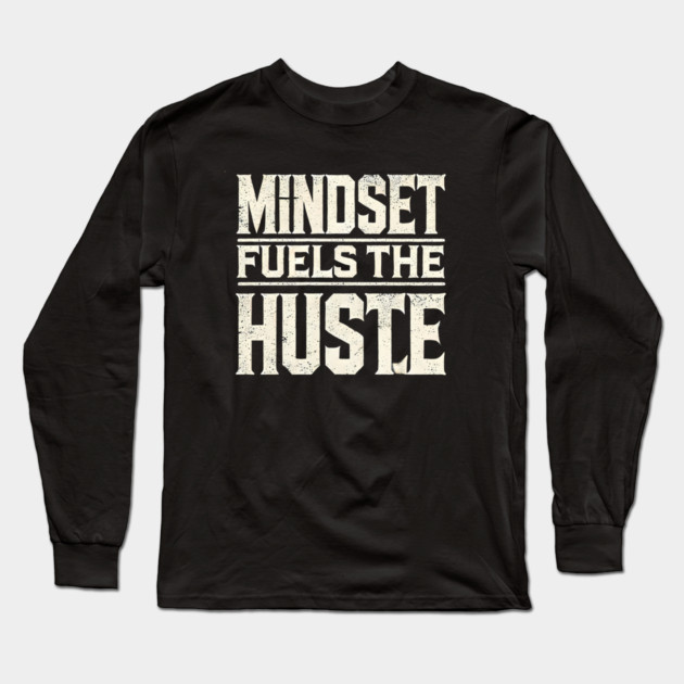 Motivational Quote, Mindset Fuels the Hustle, Success Long Sleeve T-Shirt by logiamerch